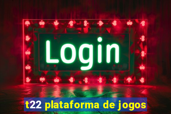 t22 plataforma de jogos